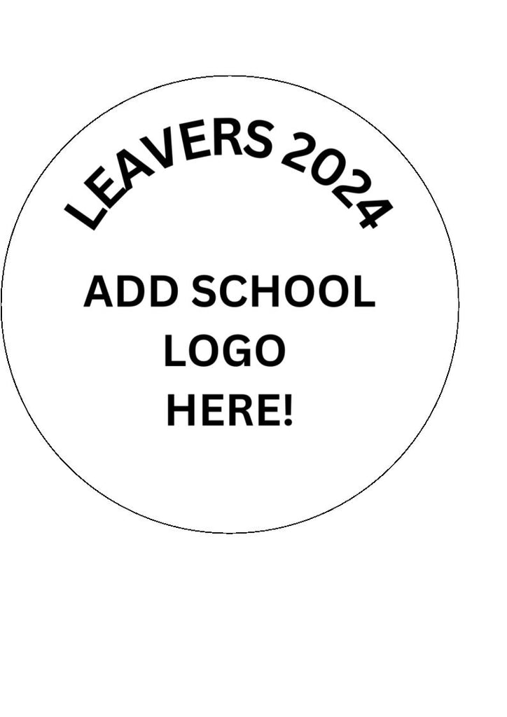 Add your own school logo - Leavers 2024 - Edible Cake & Cupcake Toppers
